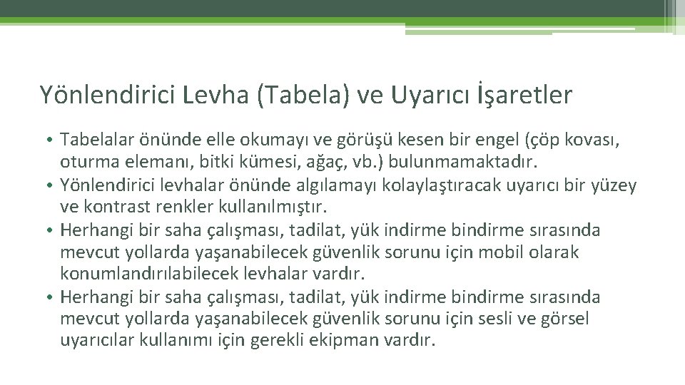 Yönlendirici Levha (Tabela) ve Uyarıcı İşaretler • Tabelalar önünde elle okumayı ve görüşü kesen Yönlendirici Levha (Tabela) ve Uyarıcı İşaretler • Tabelalar önünde elle okumayı ve görüşü kesen