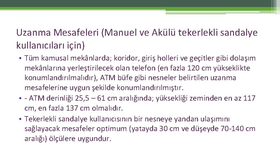 Uzanma Mesafeleri (Manuel ve Akülü tekerlekli sandalye kullanıcıları için) • Tüm kamusal mekânlarda; koridor, Uzanma Mesafeleri (Manuel ve Akülü tekerlekli sandalye kullanıcıları için) • Tüm kamusal mekânlarda; koridor,
