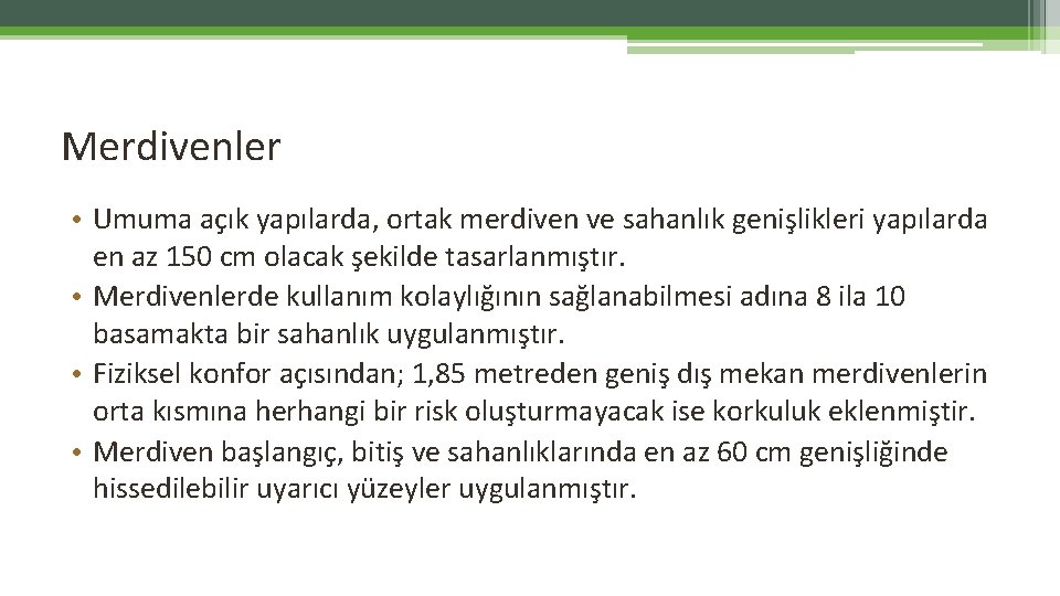 Merdivenler • Umuma açık yapılarda, ortak merdiven ve sahanlık genişlikleri yapılarda en az 150 Merdivenler • Umuma açık yapılarda, ortak merdiven ve sahanlık genişlikleri yapılarda en az 150