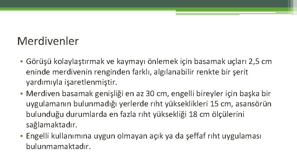 Merdivenler • Görüşü kolaylaştırmak ve kaymayı önlemek için basamak uçları 2, 5 cm eninde Merdivenler • Görüşü kolaylaştırmak ve kaymayı önlemek için basamak uçları 2, 5 cm eninde