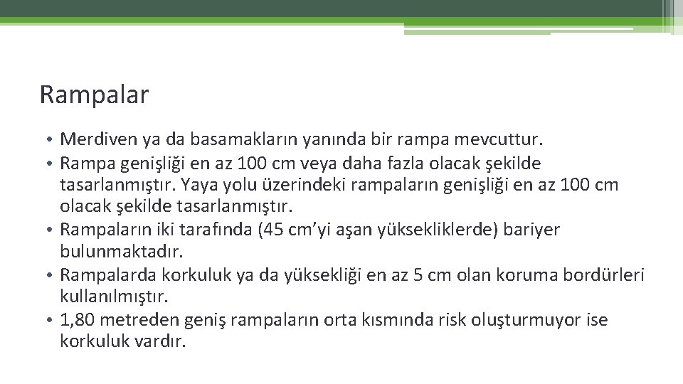 Rampalar • Merdiven ya da basamakların yanında bir rampa mevcuttur. • Rampa genişliği en Rampalar • Merdiven ya da basamakların yanında bir rampa mevcuttur. • Rampa genişliği en