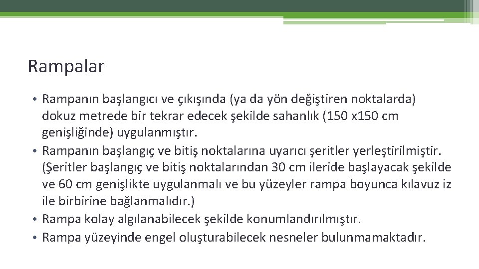 Rampalar • Rampanın başlangıcı ve çıkışında (ya da yön değiştiren noktalarda) dokuz metrede bir Rampalar • Rampanın başlangıcı ve çıkışında (ya da yön değiştiren noktalarda) dokuz metrede bir