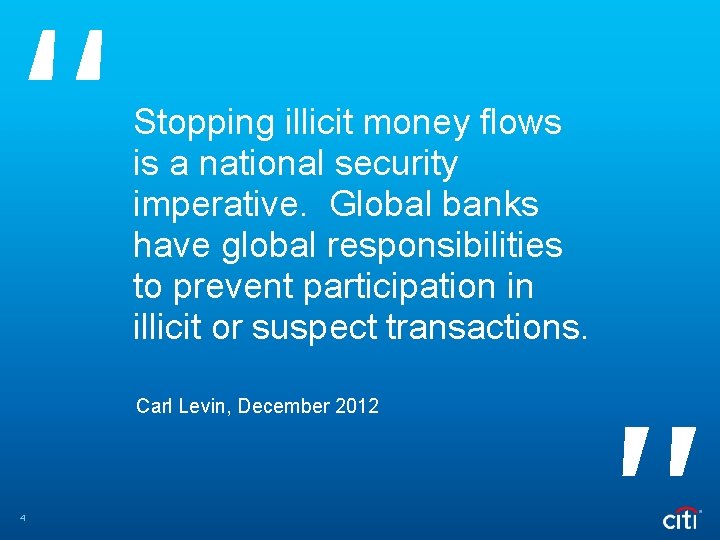 Stopping illicit money flows is a national security imperative. Global banks have global responsibilities Stopping illicit money flows is a national security imperative. Global banks have global responsibilities