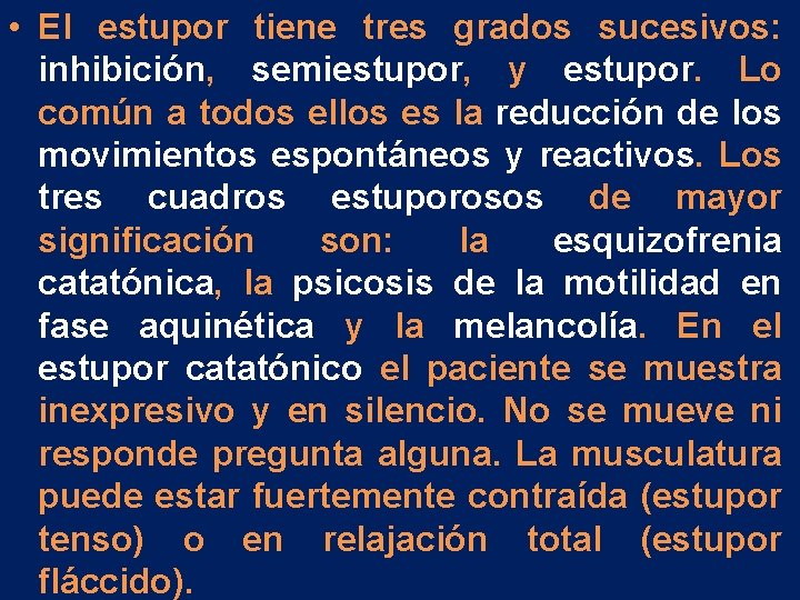• El estupor tiene tres grados sucesivos: inhibición, semiestupor, y estupor. Lo común • El estupor tiene tres grados sucesivos: inhibición, semiestupor, y estupor. Lo común