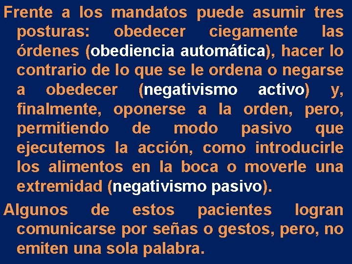 Frente a los mandatos puede asumir tres posturas: obedecer ciegamente las órdenes (obediencia automática), Frente a los mandatos puede asumir tres posturas: obedecer ciegamente las órdenes (obediencia automática),