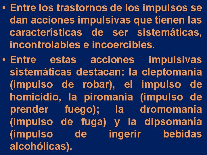 • Entre los trastornos de los impulsos se dan acciones impulsivas que tienen • Entre los trastornos de los impulsos se dan acciones impulsivas que tienen