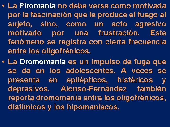 • La Piromanía no debe verse como motivada por la fascinación que le • La Piromanía no debe verse como motivada por la fascinación que le