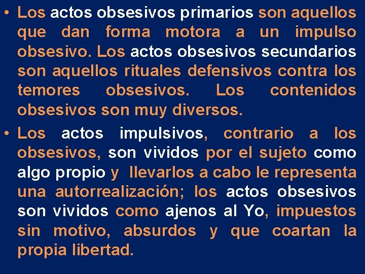 • Los actos obsesivos primarios son aquellos que dan forma motora a un • Los actos obsesivos primarios son aquellos que dan forma motora a un