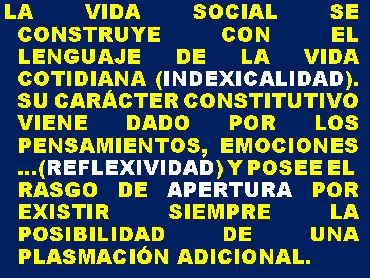 LA VIDA SOCIAL SE CONSTRUYE CON EL LENGUAJE DE LA VIDA COTIDIANA (INDEXICALIDAD). SU LA VIDA SOCIAL SE CONSTRUYE CON EL LENGUAJE DE LA VIDA COTIDIANA (INDEXICALIDAD). SU