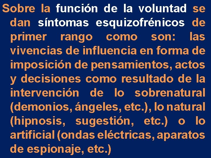 Sobre la función de la voluntad se dan síntomas esquizofrénicos de primer rango como Sobre la función de la voluntad se dan síntomas esquizofrénicos de primer rango como