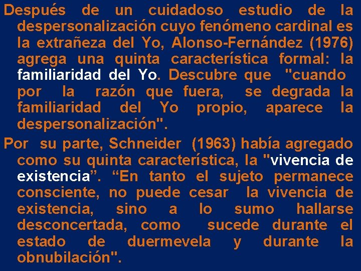 Después de un cuidadoso estudio de la despersonalización cuyo fenómeno cardinal es la extrañeza Después de un cuidadoso estudio de la despersonalización cuyo fenómeno cardinal es la extrañeza