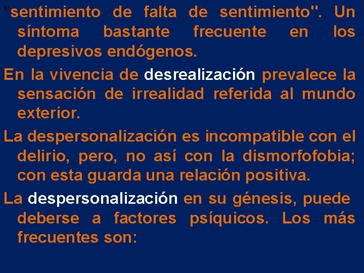 "sentimiento de falta de sentimiento". Un síntoma bastante frecuente en los depresivos endógenos. En "sentimiento de falta de sentimiento". Un síntoma bastante frecuente en los depresivos endógenos. En