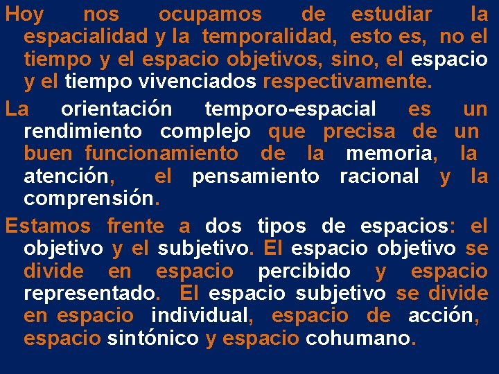 Hoy nos ocupamos de estudiar la espacialidad y la temporalidad, esto es, no el Hoy nos ocupamos de estudiar la espacialidad y la temporalidad, esto es, no el
