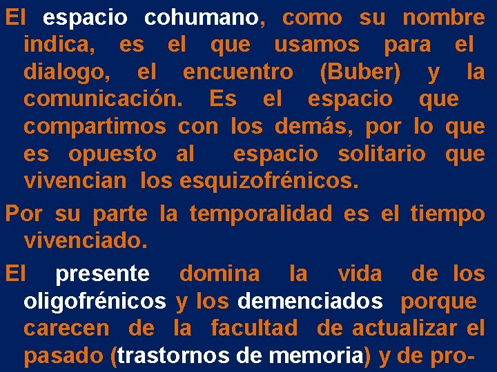 El espacio cohumano, como su nombre indica, es el que usamos para el dialogo, El espacio cohumano, como su nombre indica, es el que usamos para el dialogo,