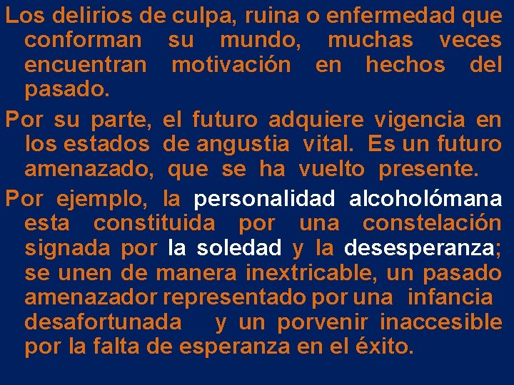 Los delirios de culpa, ruina o enfermedad que conforman su mundo, muchas veces encuentran Los delirios de culpa, ruina o enfermedad que conforman su mundo, muchas veces encuentran