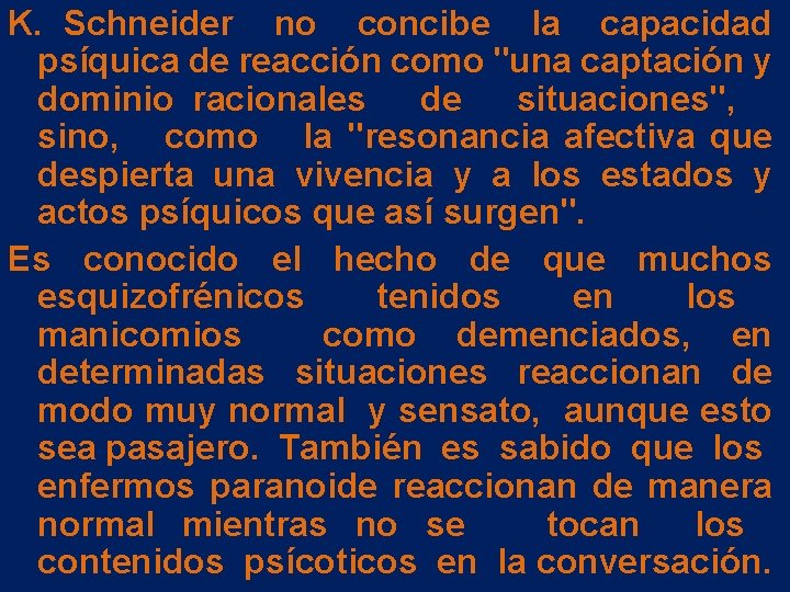 K. Schneider no concibe la capacidad psíquica de reacción como "una captación y dominio K. Schneider no concibe la capacidad psíquica de reacción como "una captación y dominio