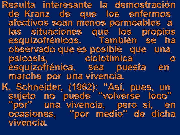 Resulta interesante la demostración de Kranz de que los enfermos afectivos sean menos permeables Resulta interesante la demostración de Kranz de que los enfermos afectivos sean menos permeables
