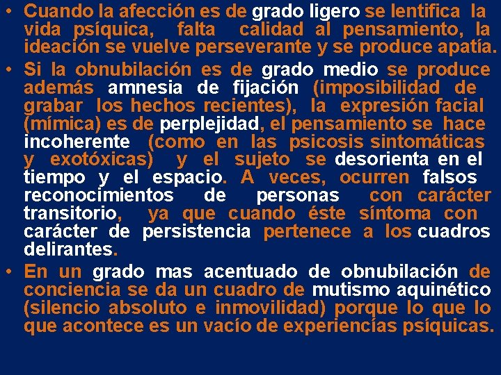• Cuando la afección es de grado ligero se lentifica la vida psíquica, • Cuando la afección es de grado ligero se lentifica la vida psíquica,