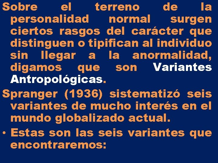 Sobre el terreno de la personalidad normal surgen ciertos rasgos del carácter que distinguen Sobre el terreno de la personalidad normal surgen ciertos rasgos del carácter que distinguen