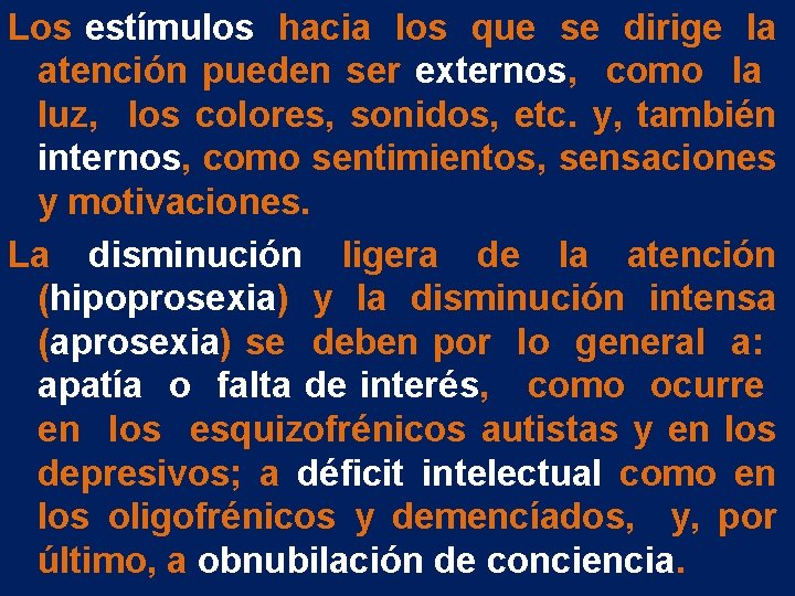 Los estímulos hacia los que se dirige la atención pueden ser externos, como la Los estímulos hacia los que se dirige la atención pueden ser externos, como la
