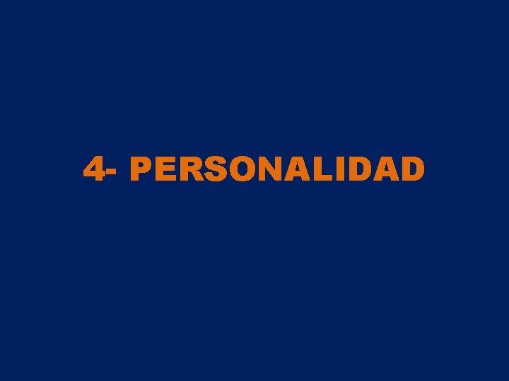 4 - PERSONALIDAD 4 - PERSONALIDAD