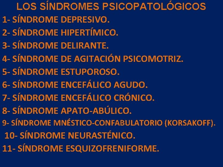 LOS SÍNDROMES PSICOPATOLÓGICOS 1 - SÍNDROME DEPRESIVO. 2 - SÍNDROME HIPERTÍMICO. 3 - SÍNDROME LOS SÍNDROMES PSICOPATOLÓGICOS 1 - SÍNDROME DEPRESIVO. 2 - SÍNDROME HIPERTÍMICO. 3 - SÍNDROME