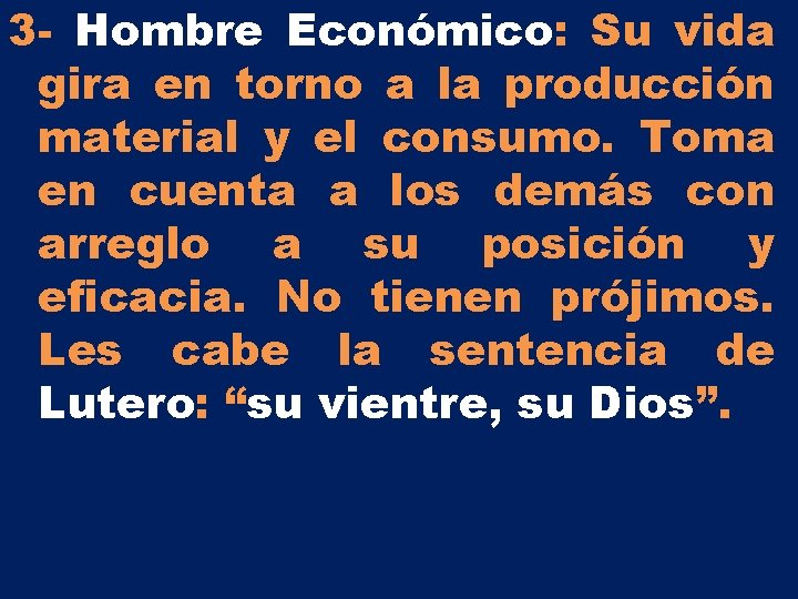 3 - Hombre Económico: Su vida gira en torno a la producción material y 3 - Hombre Económico: Su vida gira en torno a la producción material y