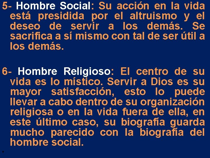 5 - Hombre Social: Su acción en la vida está presidida por el altruismo 5 - Hombre Social: Su acción en la vida está presidida por el altruismo