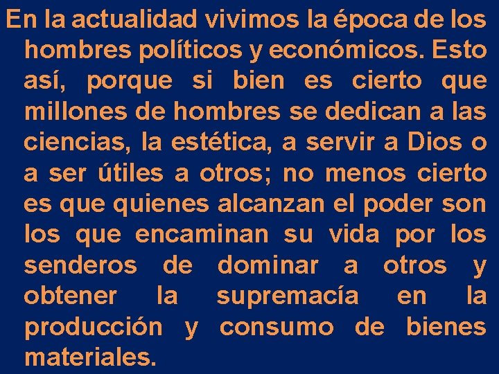 En la actualidad vivimos la época de los hombres políticos y económicos. Esto así, En la actualidad vivimos la época de los hombres políticos y económicos. Esto así,