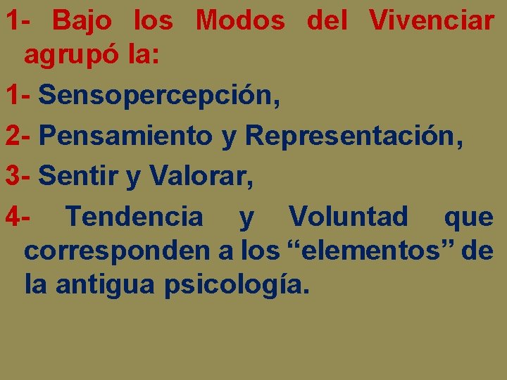 1 - Bajo los Modos del Vivenciar agrupó la: 1 - Sensopercepción, 2 - 1 - Bajo los Modos del Vivenciar agrupó la: 1 - Sensopercepción, 2 -