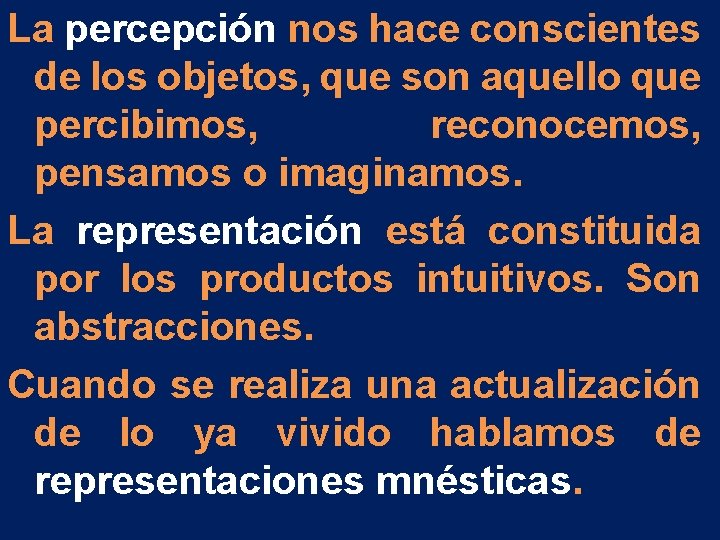 La percepción nos hace conscientes de los objetos, que son aquello que percibimos, reconocemos, La percepción nos hace conscientes de los objetos, que son aquello que percibimos, reconocemos,