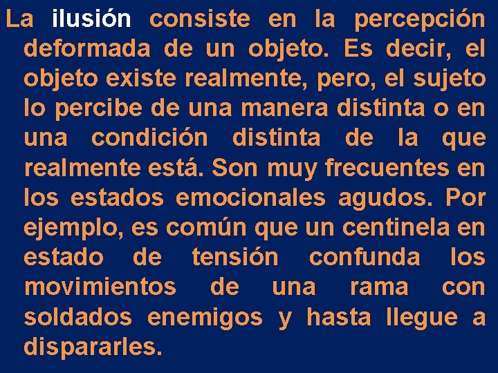 La ilusión consiste en la percepción deformada de un objeto. Es decir, el objeto La ilusión consiste en la percepción deformada de un objeto. Es decir, el objeto
