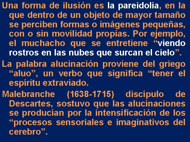 Una forma de ilusión es la pareidolia, en la que dentro de un objeto Una forma de ilusión es la pareidolia, en la que dentro de un objeto
