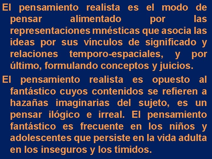 El pensamiento realista es el modo de pensar alimentado por las representaciones mnésticas que El pensamiento realista es el modo de pensar alimentado por las representaciones mnésticas que