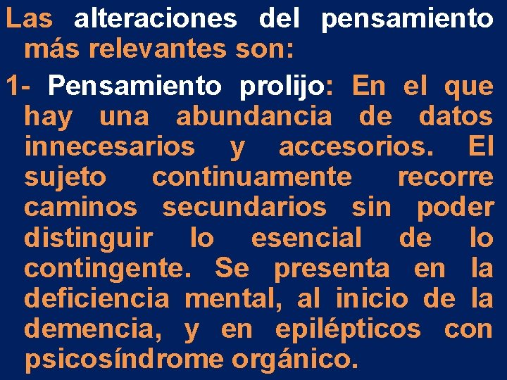 Las alteraciones del pensamiento más relevantes son: 1 - Pensamiento prolijo: En el que Las alteraciones del pensamiento más relevantes son: 1 - Pensamiento prolijo: En el que