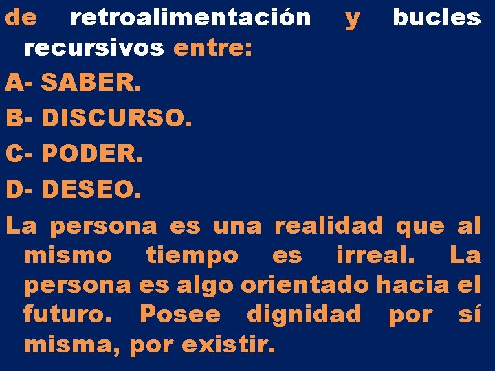 de retroalimentación y bucles recursivos entre: A- SABER. B- DISCURSO. C- PODER. D- DESEO. de retroalimentación y bucles recursivos entre: A- SABER. B- DISCURSO. C- PODER. D- DESEO.