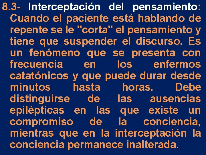 8. 3 - Interceptación del pensamiento: Cuando el paciente está hablando de repente se 8. 3 - Interceptación del pensamiento: Cuando el paciente está hablando de repente se