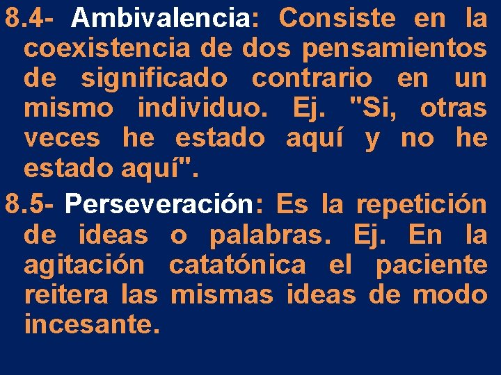 8. 4 - Ambivalencia: Consiste en la coexistencia de dos pensamientos de significado contrario 8. 4 - Ambivalencia: Consiste en la coexistencia de dos pensamientos de significado contrario