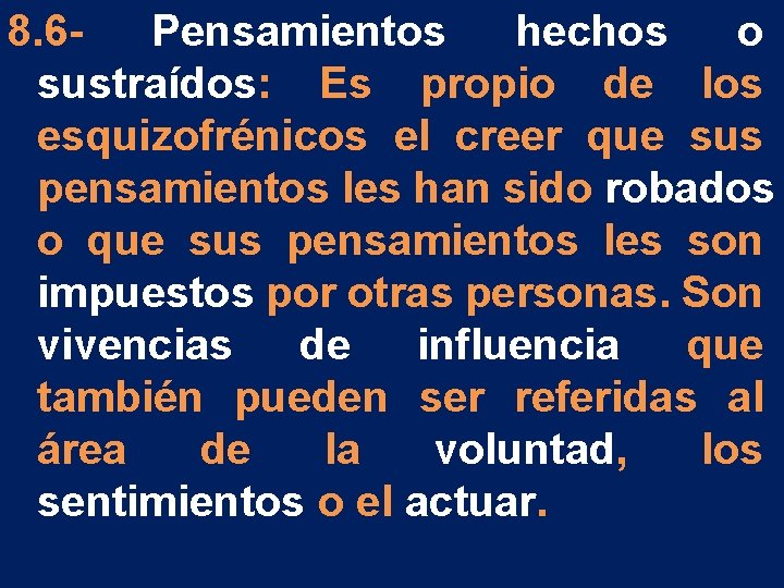 8. 6 - Pensamientos hechos o sustraídos: Es propio de los esquizofrénicos el creer 8. 6 - Pensamientos hechos o sustraídos: Es propio de los esquizofrénicos el creer