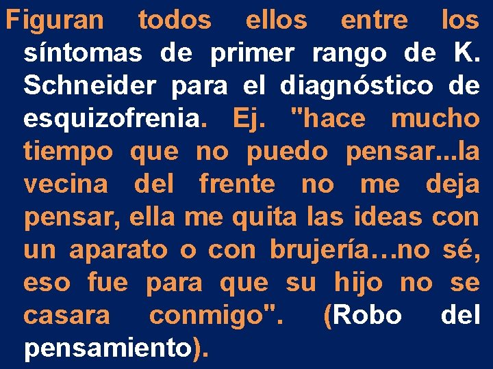 Figuran todos ellos entre los síntomas de primer rango de K. Schneider para el Figuran todos ellos entre los síntomas de primer rango de K. Schneider para el