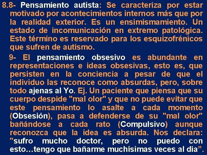 8. 8 - Pensamiento autista: Se caracteriza por estar motivado por acontecimientos internos más 8. 8 - Pensamiento autista: Se caracteriza por estar motivado por acontecimientos internos más