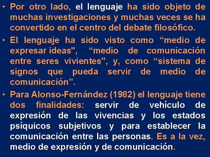 • Por otro lado, el lenguaje ha sido objeto de muchas investigaciones y • Por otro lado, el lenguaje ha sido objeto de muchas investigaciones y