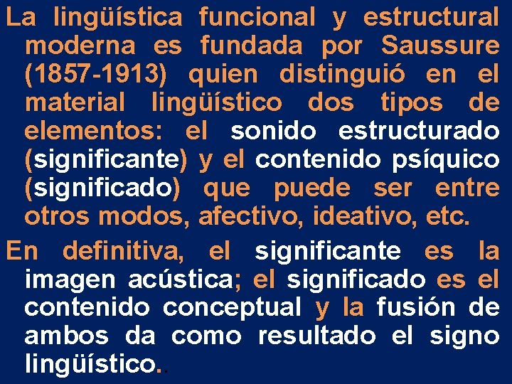 La lingüística funcional y estructural moderna es fundada por Saussure (1857 -1913) quien distinguió La lingüística funcional y estructural moderna es fundada por Saussure (1857 -1913) quien distinguió