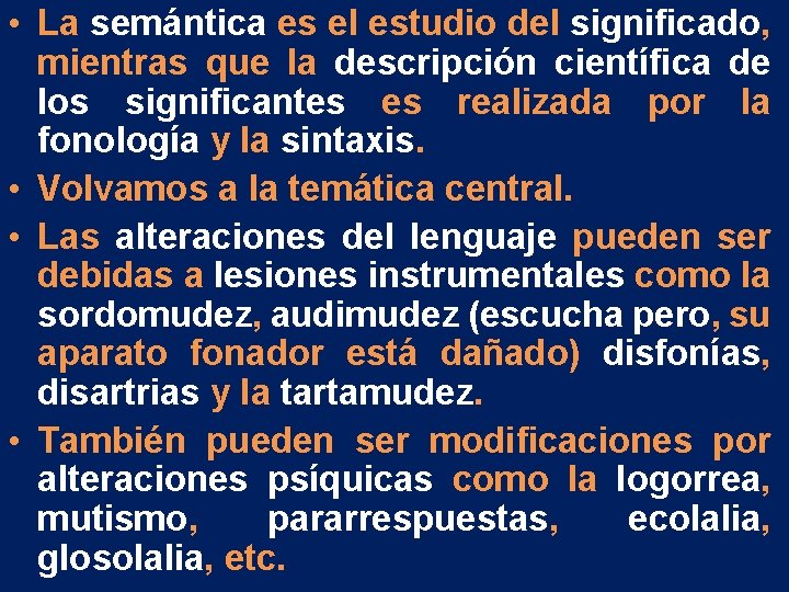 • La semántica es el estudio del significado, mientras que la descripción científica • La semántica es el estudio del significado, mientras que la descripción científica