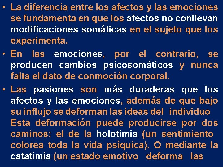 • La diferencia entre los afectos y las emociones se fundamenta en que • La diferencia entre los afectos y las emociones se fundamenta en que