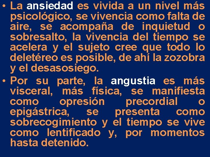 • La ansiedad es vivida a un nivel más psicológico, se vivencia como • La ansiedad es vivida a un nivel más psicológico, se vivencia como