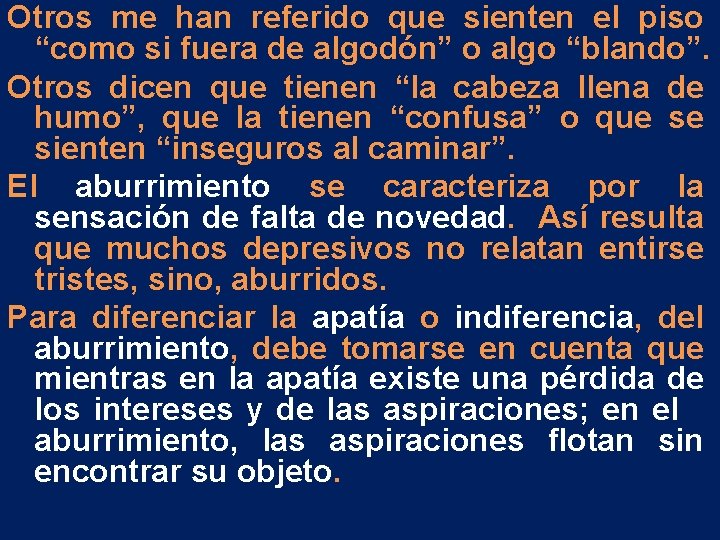 Otros me han referido que sienten el piso “como si fuera de algodón” o Otros me han referido que sienten el piso “como si fuera de algodón” o