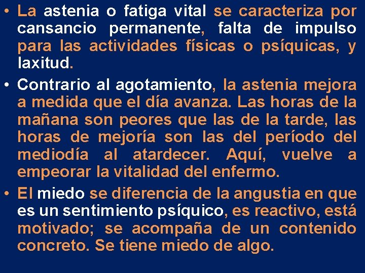 • La astenia o fatiga vital se caracteriza por cansancio permanente, falta de • La astenia o fatiga vital se caracteriza por cansancio permanente, falta de