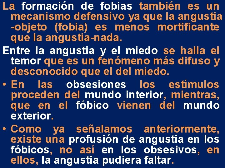 La formación de fobias también es un mecanismo defensivo ya que la angustia -objeto La formación de fobias también es un mecanismo defensivo ya que la angustia -objeto