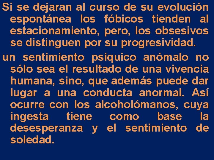 Si se dejaran al curso de su evolución espontánea los fóbicos tienden al estacionamiento, Si se dejaran al curso de su evolución espontánea los fóbicos tienden al estacionamiento,